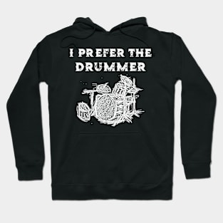 I Prefer the Drummer Hoodie